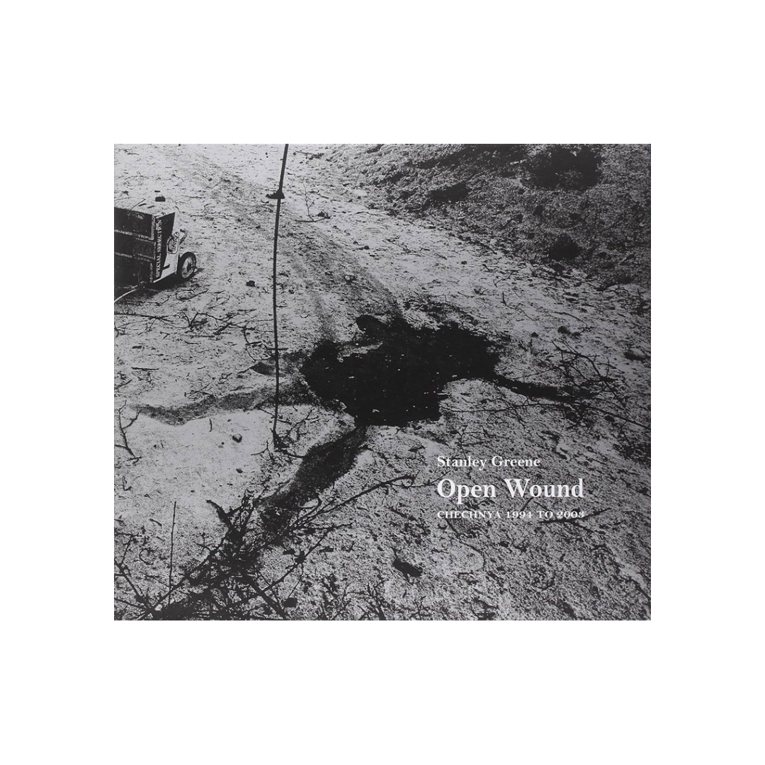 STANLEY GREENE - OPEN WOUND: CHECHNYA 1994-2003