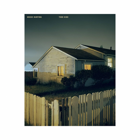 TODD HIDO: HOUSE HUNTING
