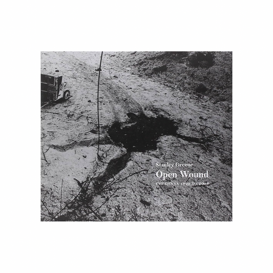 STANLEY GREENE - OPEN WOUND: CHECHNYA 1994-2003