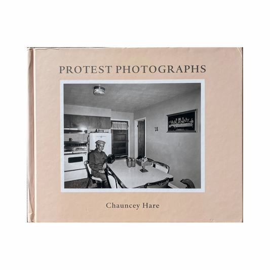CHAUNCEY HARE: PROTEST PHOTOGRAPHS (preowend)