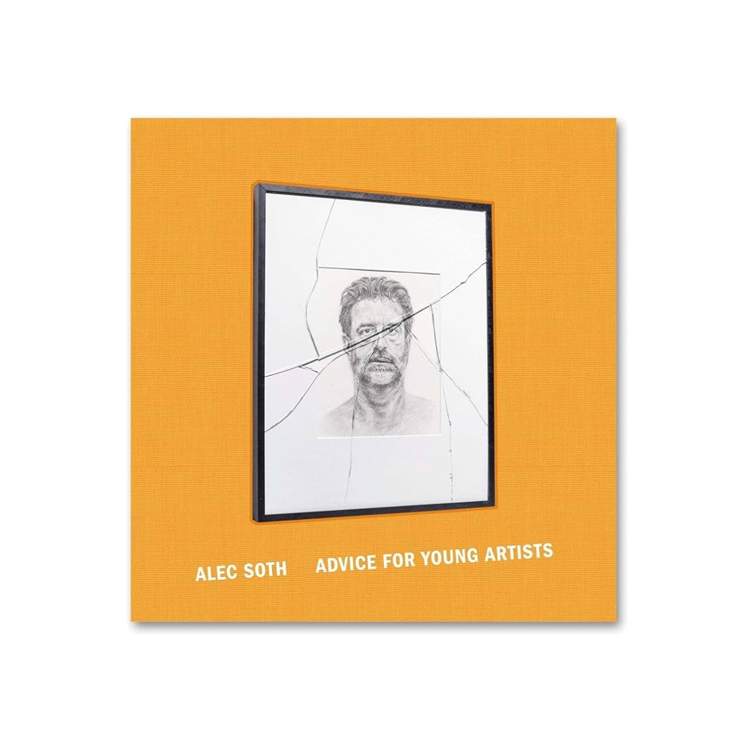 ALEC SOTH: ADVICE FOR THE YOUNG ARTISTS