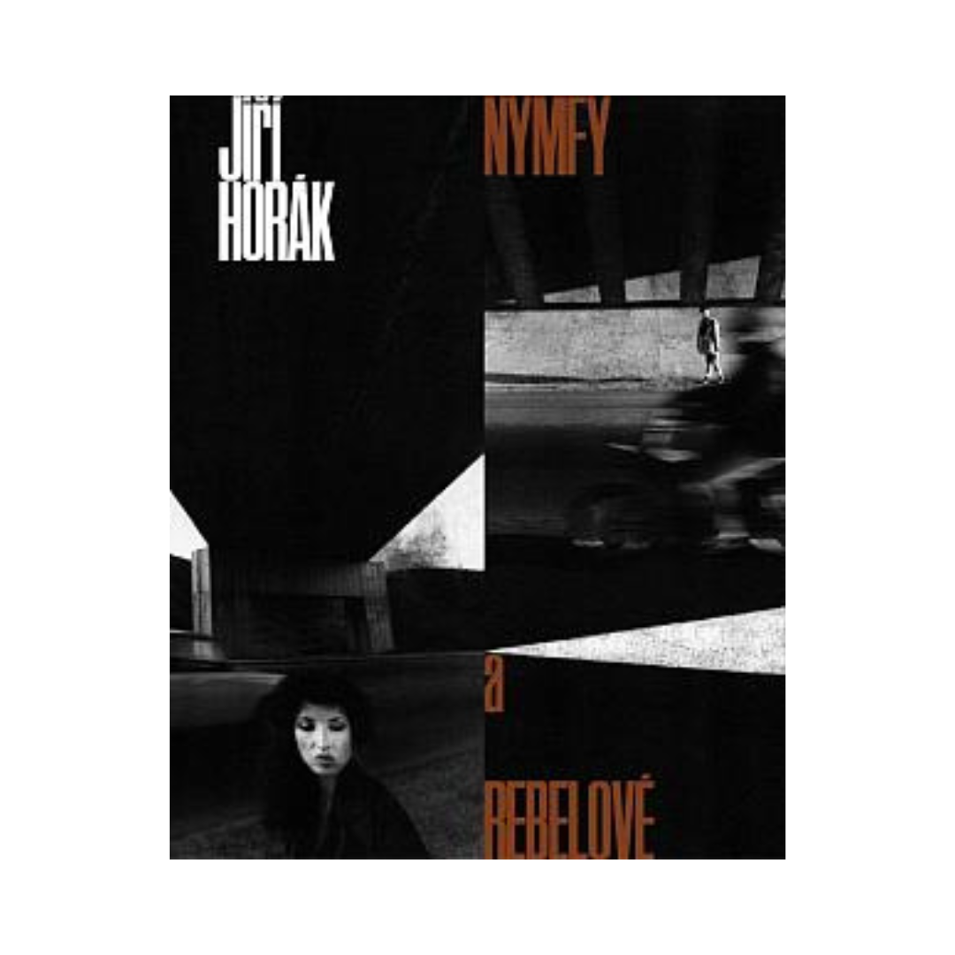 JIŘÍ HORÁK: NYMFY A REBELOVÉ