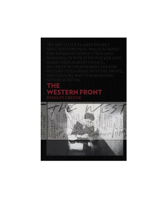 STANLEY GREENE - THE WESTERN FRONT