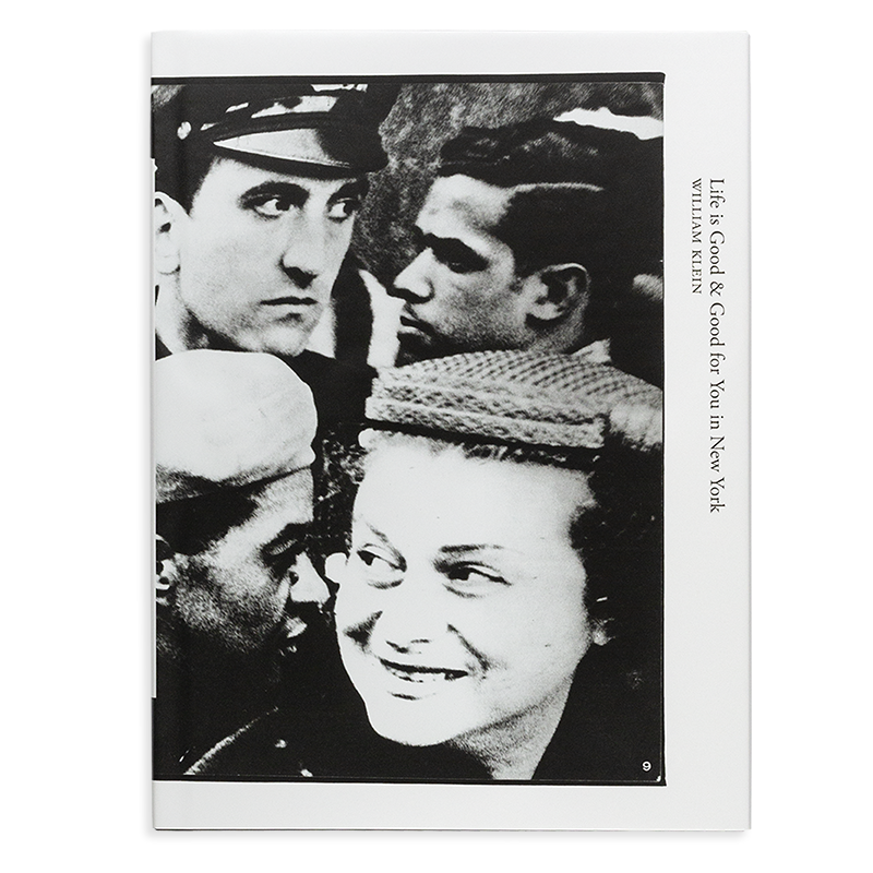 WILLIAM KLEIN: LIFE IS GOOD & GOOD FOR YOU IN NEW YORK