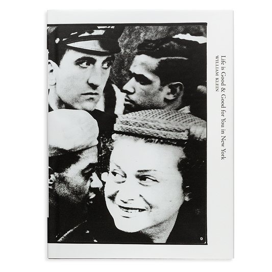 WILLIAM KLEIN: LIFE IS GOOD & GOOD FOR YOU IN NEW YORK