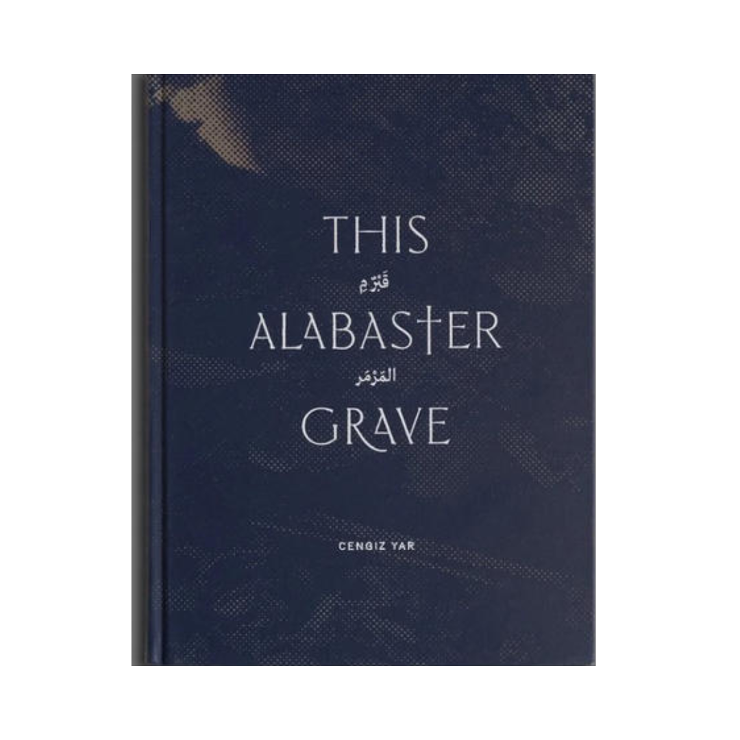 CENGIZ YAR: THIS ALABASTER GRAVE