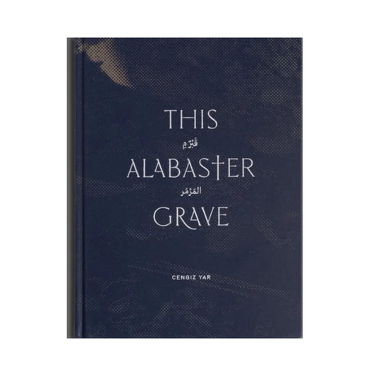 CENGIZ YAR: THIS ALABASTER GRAVE