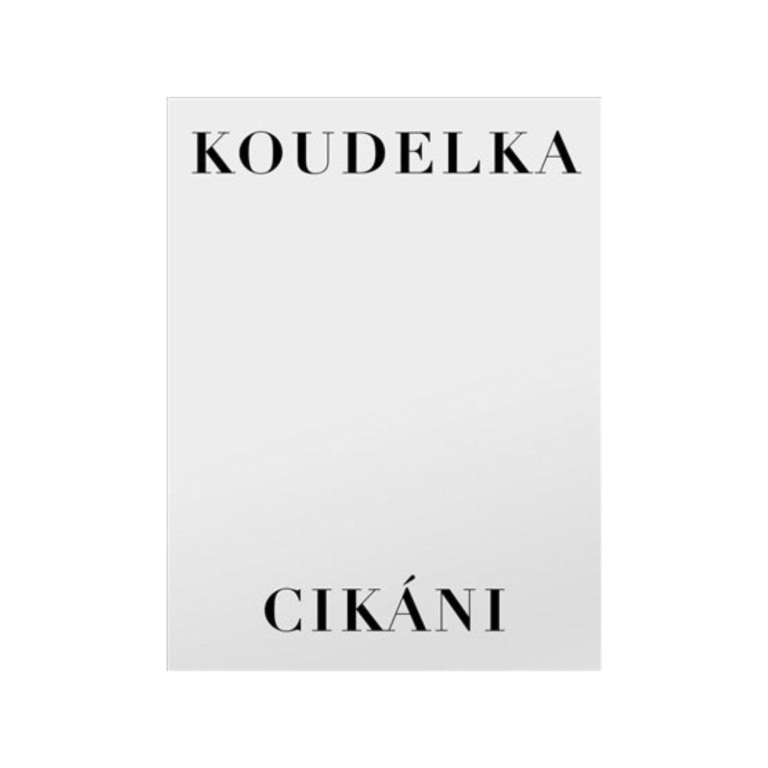 JOSEF KOUDELKA: CIKANI