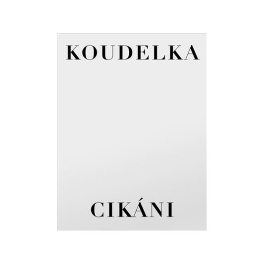 JOSEF KOUDELKA: CIKANI